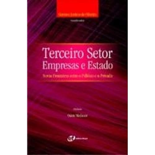 Terceiro Setor, Empresas E Estado. Novas Fronteiras Entre O Público E O Privado
