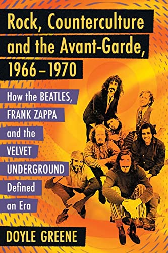 Photo de Rock, Counterculture and the Avant-Garde, 1966-1970: How the Beatles, Frank Zappa and the Velvet Underground Defined an Era