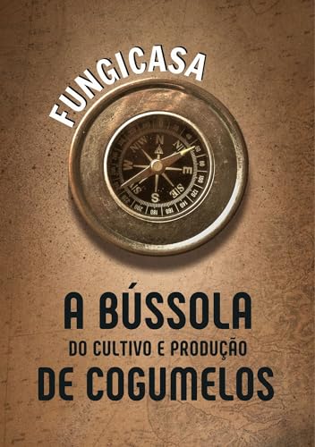 A Bússola do Cultivo e Produção de Cogumelos