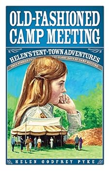 Paperback Old-Fashioned Camp Meeting: Helen's Tent-Town Adventures: True Stories from the Glory Days of Camp Meeting Book