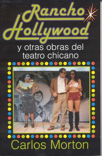 Rancho Hollywood y Otras Obras del Teatro Chicano (English and Spanish Edition)