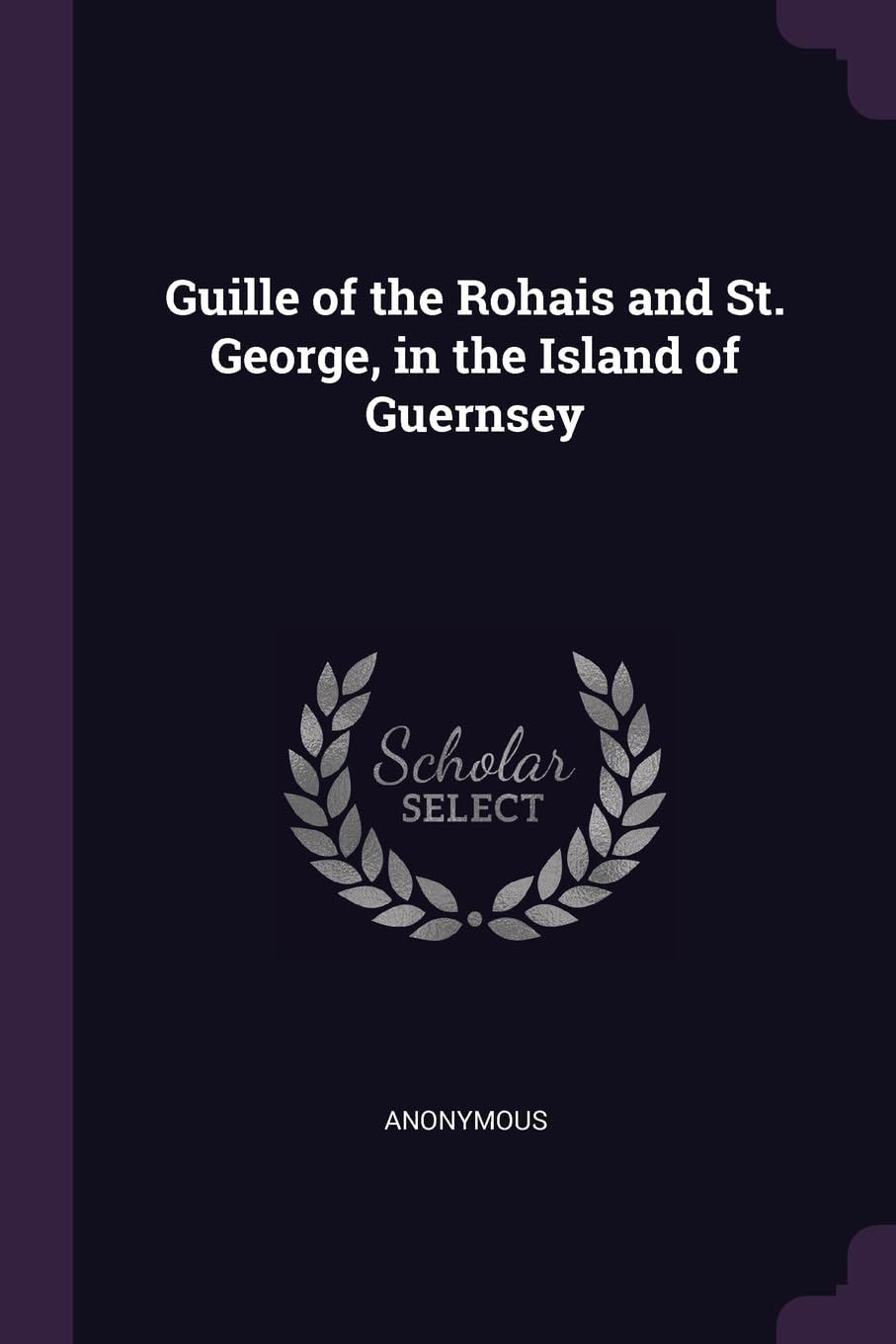 Guille of the Rohais and St. George, in the Island of Guernsey