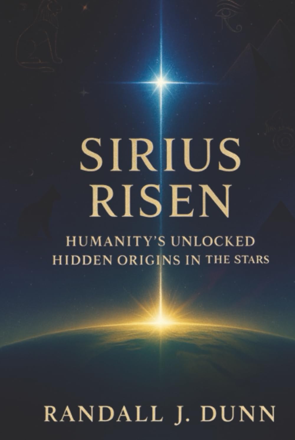 SIRIUS RISEN: Humanity's Unlocked Hidden Origins In The Stars: 1 (The Sirius Starseed Awakening)
