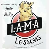  L-A-M-A Lessons: The Confessions and Stories of a Self Taught Sales Trainer