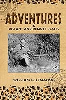 Adventures in Distant and Remote Places: A Memoir 1620065266 Book Cover