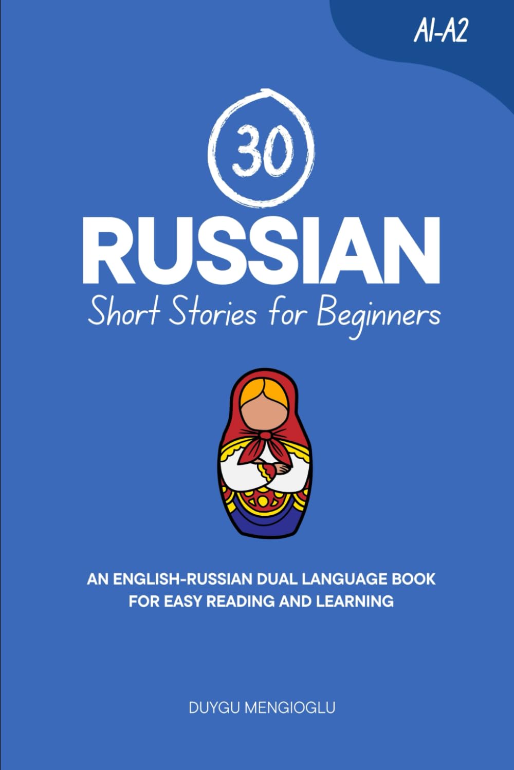 30 Russian Short Stories for Beginners: An English-Russian Dual-Language Book for Easy Reading and Learning (Learn Russian)