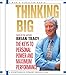 Thinking Big: The Keys to Personal Power and Maximum Performance