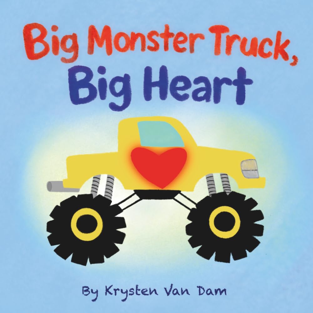 Big Monster Truck, Big Heart, Monster Truck Book,: Monster Truck Bedtime Story