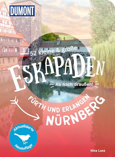 52 kleine & große Eskapaden Nürnberg, Fürth und Erlangen: Ab nach draußen! (DUMONT Eskapaden)