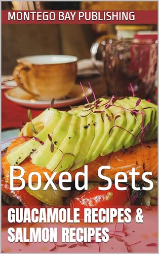 Guacamole Recipes & Salmon Recipes : Boxed Sets (Easy Healthy Family Meal Recipes)