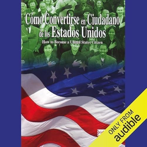 Como Convertirse en Cuidadano de los Estados Unidos (Texto Completo) [Become a U.S. Citizen] Audiobook By Stacey Kammerman co