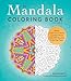 The Mandala Coloring Book Volume II Relax Calm Your Mind and Find Peace 100 Pages Teen Adults Relaxation Creativity Nice Beautiful Designs