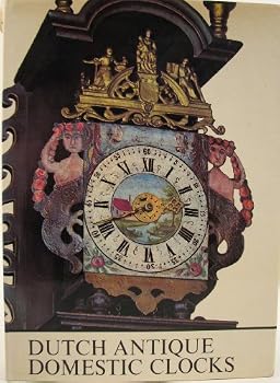 Hardcover Dutch Antique Domestic Clocks ca. 1670-1870 and Some Related Examples Book