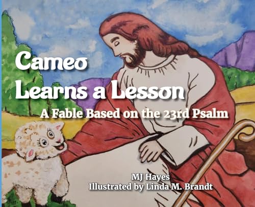 Cameo Learns a Lesson: A Fable Based on the 23rd Psalm: A Fable Based on the 23rd Psalm