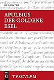  Der Goldene Esel oder Metamorphosen: Lateinisch - deutsch. Mit einer griechisch-deutschen Ausgabe von (Ps.?-)Lukian, Lukios oder Der Esel (Sammlung Tusculum)