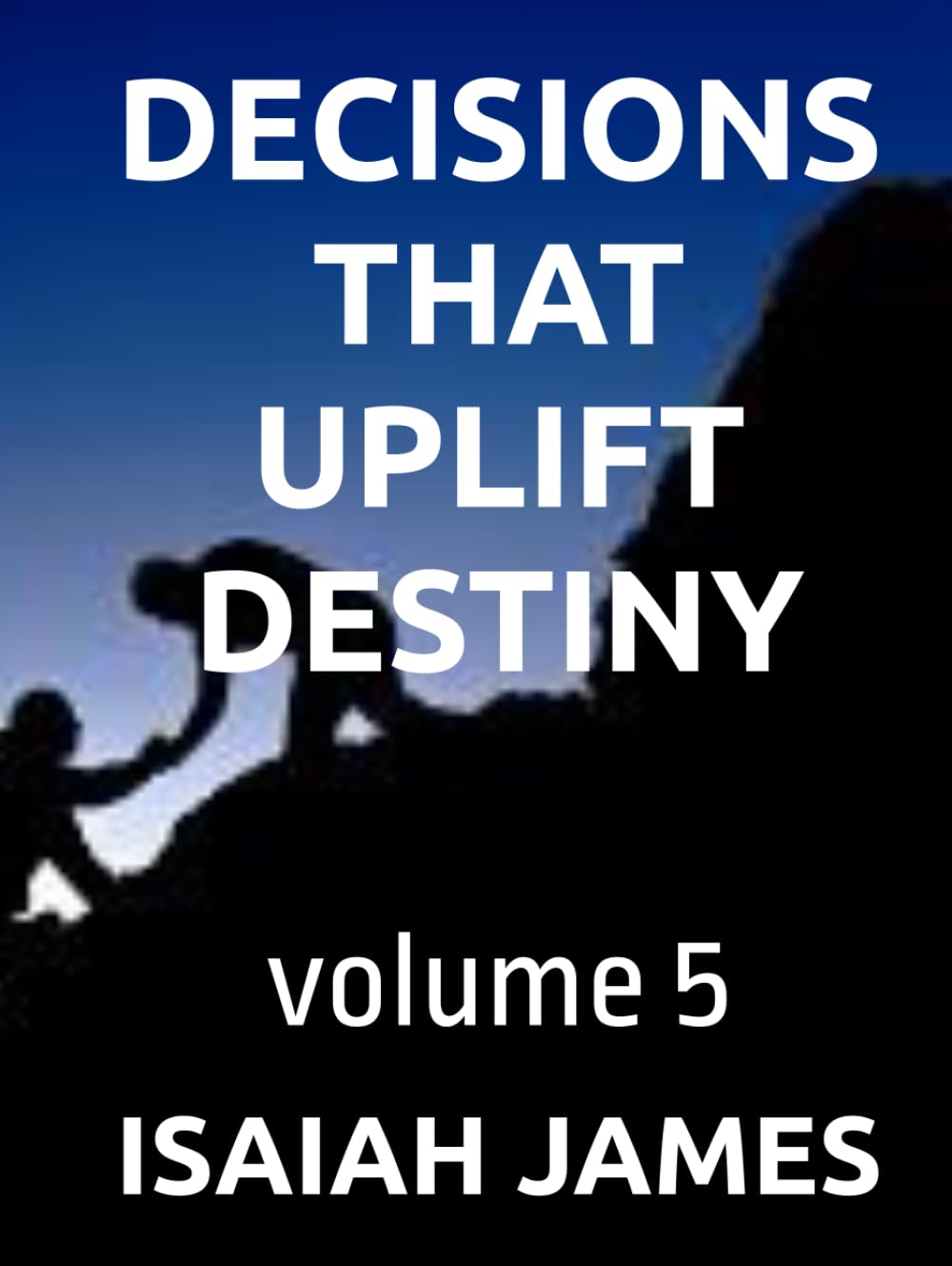DECISIONS THAT UPLIFT DESTINY