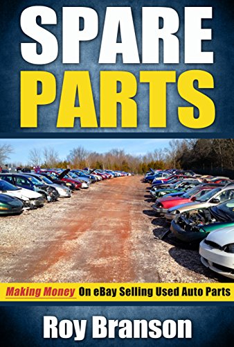 Spare Parts: Making Money on Ebay Selling Used Auto Parts