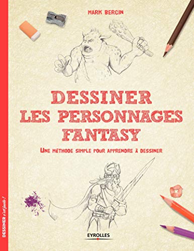 Dessiner les personnages Fantasy: Une méthode simple pour apprendre à dessiner. Dessiner les personnages Fantasy: Une méthode simple pour apprendre à dessiner.