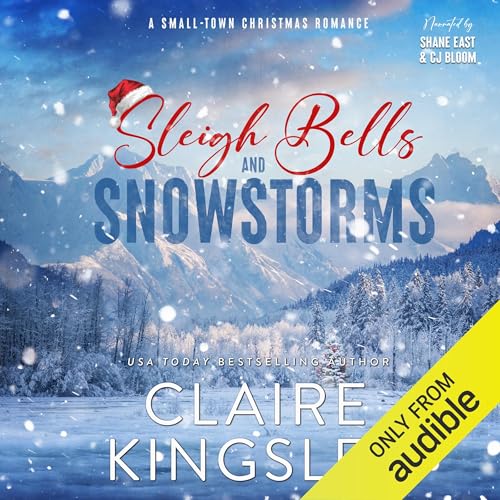Sleigh Bells and Snowstorms: A Small-Town Christmas Romance
