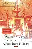 Assessing Disease Potential in U.S. Aquaculture Industry: Agriculture Issues and Policies Series