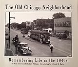 The Old Chicago Neighborhood: Remembering Life in the 1940's