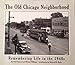 The Old Chicago Neighborhood: Remembering Life in the 1940's
