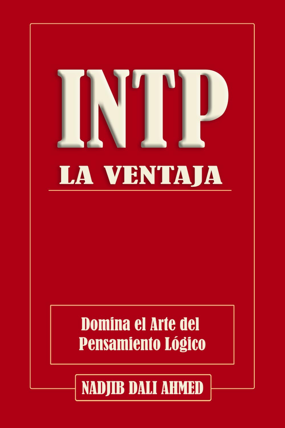 LA VENTAJA INTP: Domina el Arte del Pensamiento Lógico (LA VENTAJA MBTI)