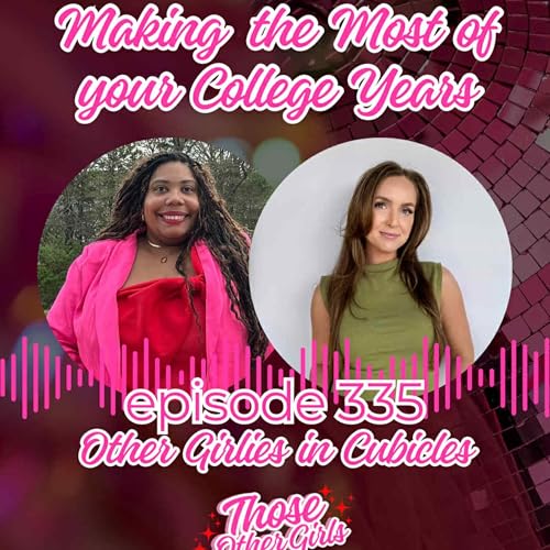 Ep 335 | Making the Most of your College Years | Other Girlies in Cubicles cover art