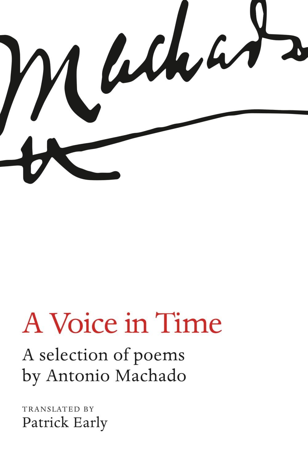 A Voice in Time: A selection of poems by Antonio Machado, Translated by Patrick Early
