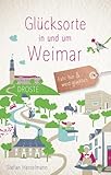  Glücksorte in und um Weimar: Fahr hin & werd glücklich