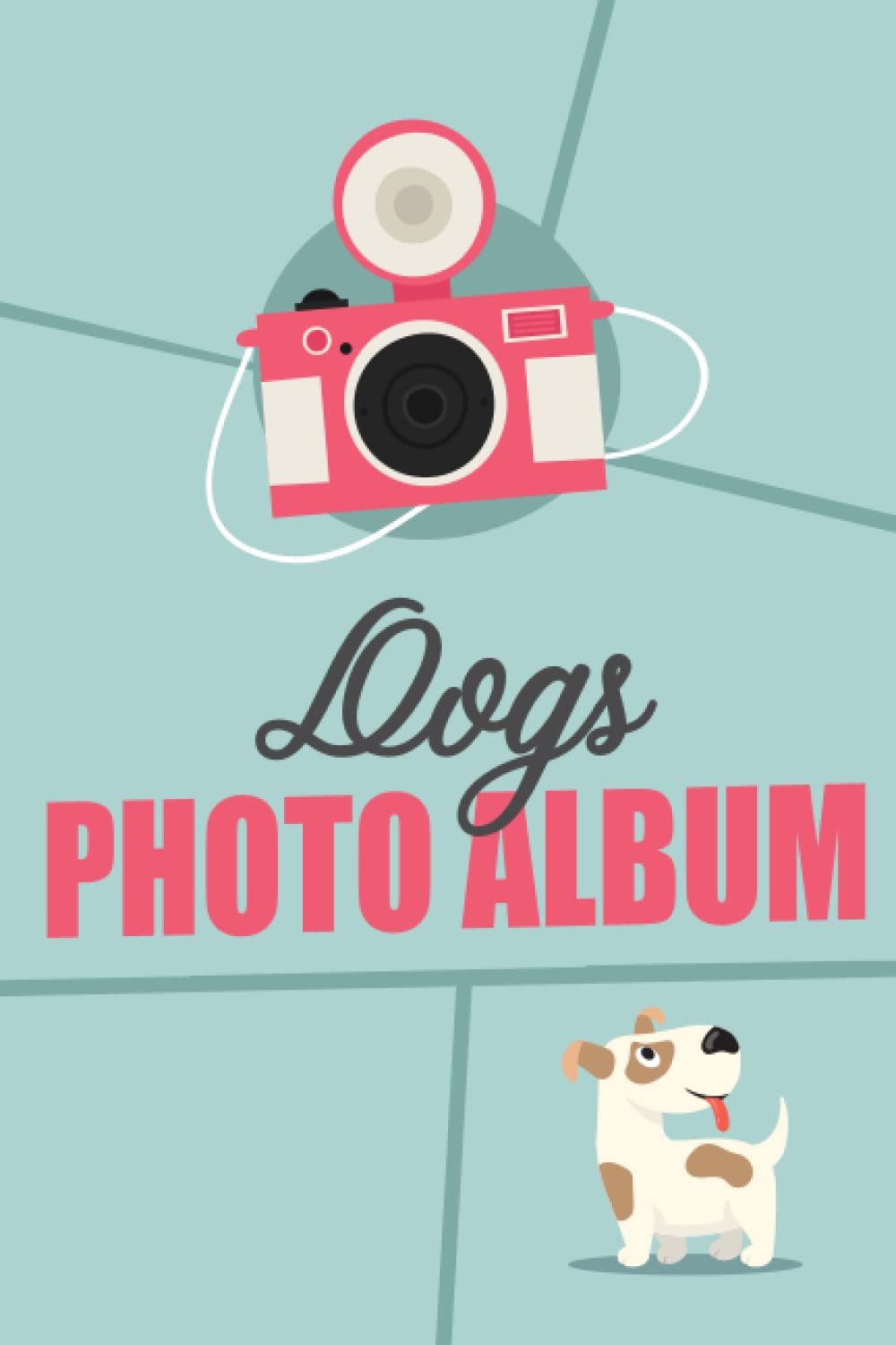 Dogs Photo Album: Memory book & at the same time photo album for the greatest moments with your dog