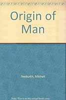 Rare Mikhail Nesturkh / The Origin of Man First Edition 1959 B0006AXFBK Book Cover