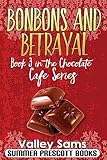 Bonbons and Betrayal: Book 3 in The Chocolate Cafe Series (Volume 3)