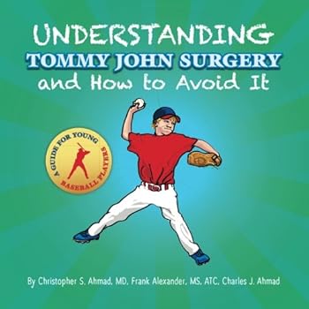 Paperback Understanding Tommy John Surgery and How to Avoid It: A Guide for Young Baseball Players Book