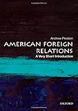 American Foreign Relations: A Very Short Introduction (Very Short Introductions)