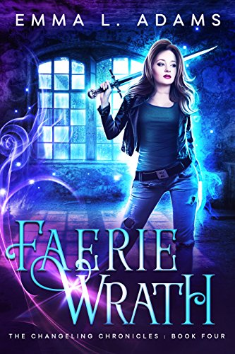 Faerie Wrath (The Changeling Chronicles Book 4)