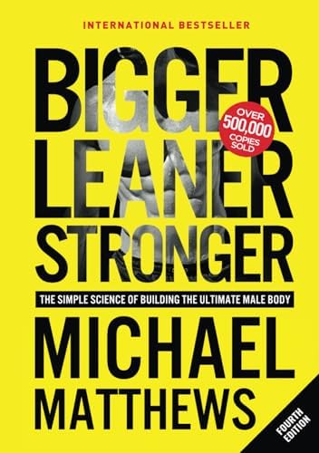 Bigger Leaner Stronger: The Simple Science of Building the Ultimate Male Body (The Bigger Leaner Stronger Series)