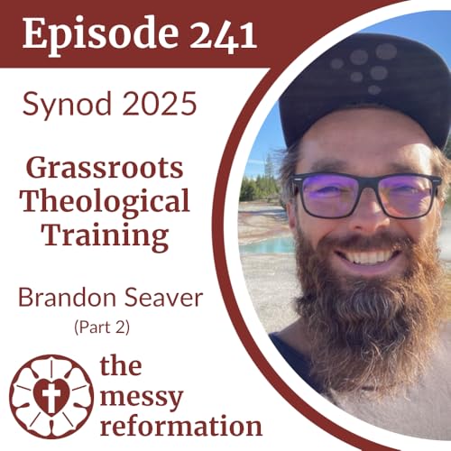 Page de couverture de Episode 241: Grassroots Theological Training — Brandon Seaver (Part 2)