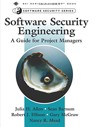 Software Security Engineering: A Guide for Project Managers: A Guide for Project Managers Software Security Engineering: A Guide for Project Managers: A Guide for Project Managers