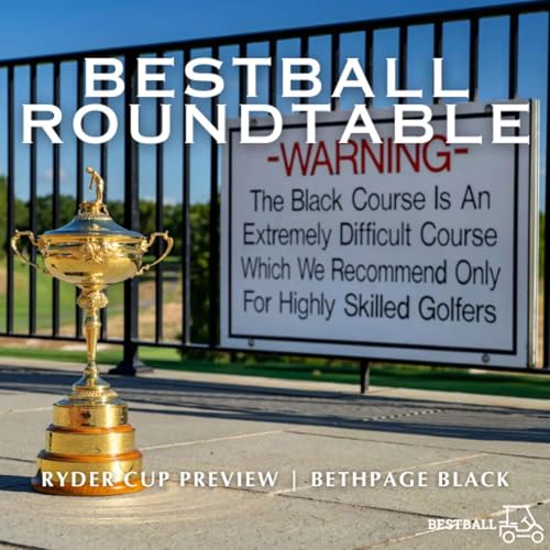 『2025 Ryder Cup Preview at Bethpage Black: Course Challenges, Team Picks, and Fan Mayhem - BestBall Roundtable』のカバーアート