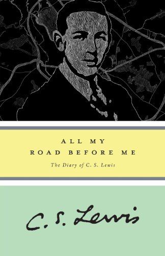All My Road Before Me: The Diary of C. S. Lewis, 1922-1927