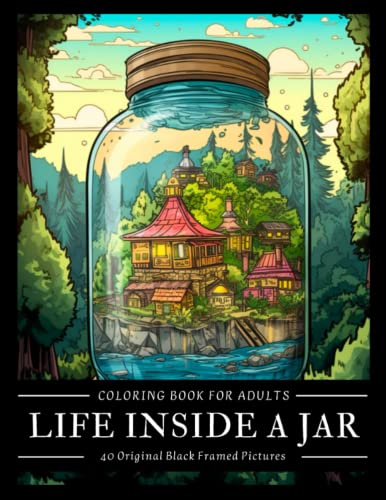 Life Inside A Jar Coloring Book For Adults: 40 Black Framed Cool Pictures With Landscapes, Animals, Waterfalls, Cities, Homes And More | Black Line ... Relief | Perfect Gift For Women, Men, Teens image 2