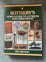 SOTHEBY"S WORLD GUIDE TO ANTIQUES AND THEIR PRICES: 1986 Edition 0140093532 Book Cover