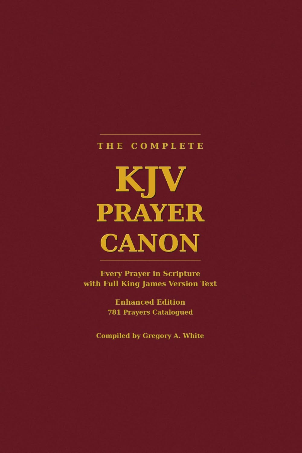 The Complete KJV Prayer Canon: Every Prayer in Scripture with Full King James Version Text