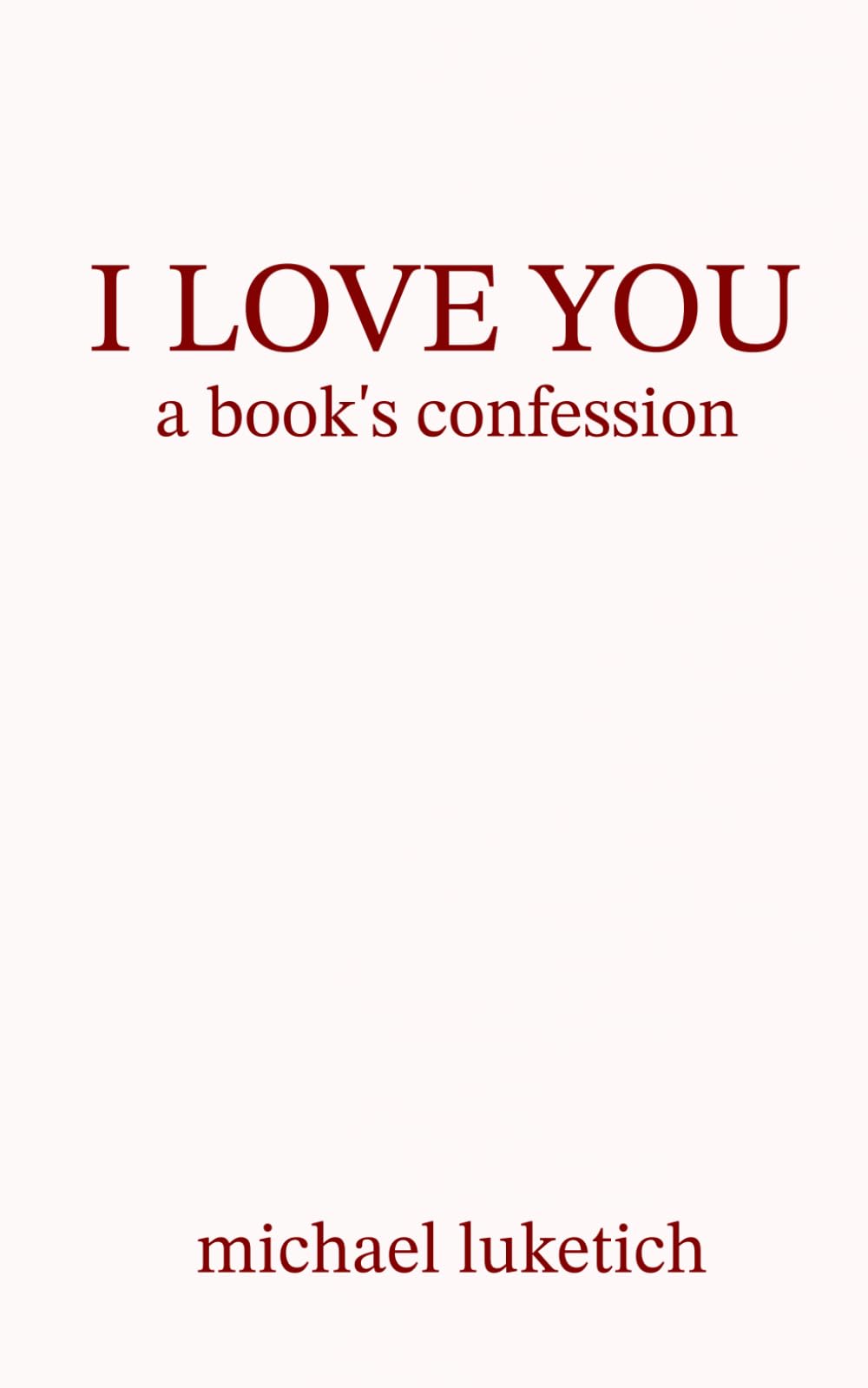 I Love You: A Book's Confession (The Love of Books)
