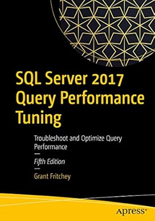 SQL Server 2017 Query Performance Tuning: Troubleshoot and Optimize ...