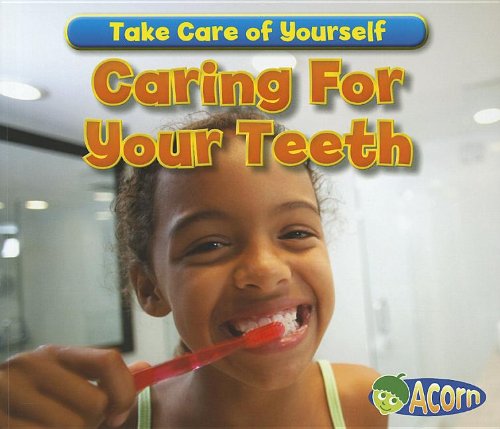 Caring for Your Teeth (Take Care of Yourself!)