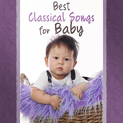 Play Best, Classical Songs for Baby Music Fun, Classical Sounds for