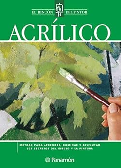 Livres Couvertures de Acrílico: Método para aprender, dominar y disfrutar los secretos del dibujo y la pintura (El rincón del pintor) Versión Kindle