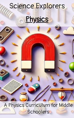 Science Explorers: Physics: An Earth Science Curriculum for Middle School Students